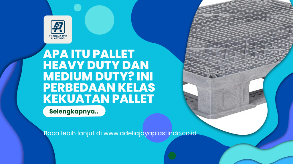 Apa Itu Pallet Heavy Duty dan Medium Duty Ini Perbedaan Kelas Kekuatan Pallet (1)