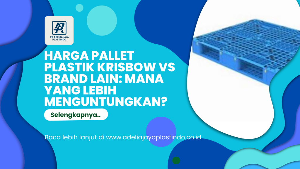 Harga Pallet Plastik Krisbow vs Brand Lain_ Mana yang Lebih Menguntungkan