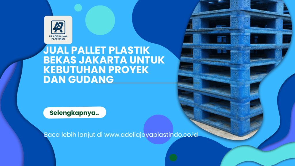 Jual Pallet Plastik Bekas Jakarta untuk Kebutuhan Proyek dan Gudang