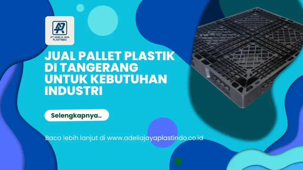 Jual Pallet Plastik di Tangerang Untuk Kebutuhan Industri