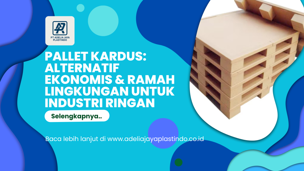 Pallet Kardus_ Alternatif Ekonomis & Ramah Lingkungan untuk Industri Ringan