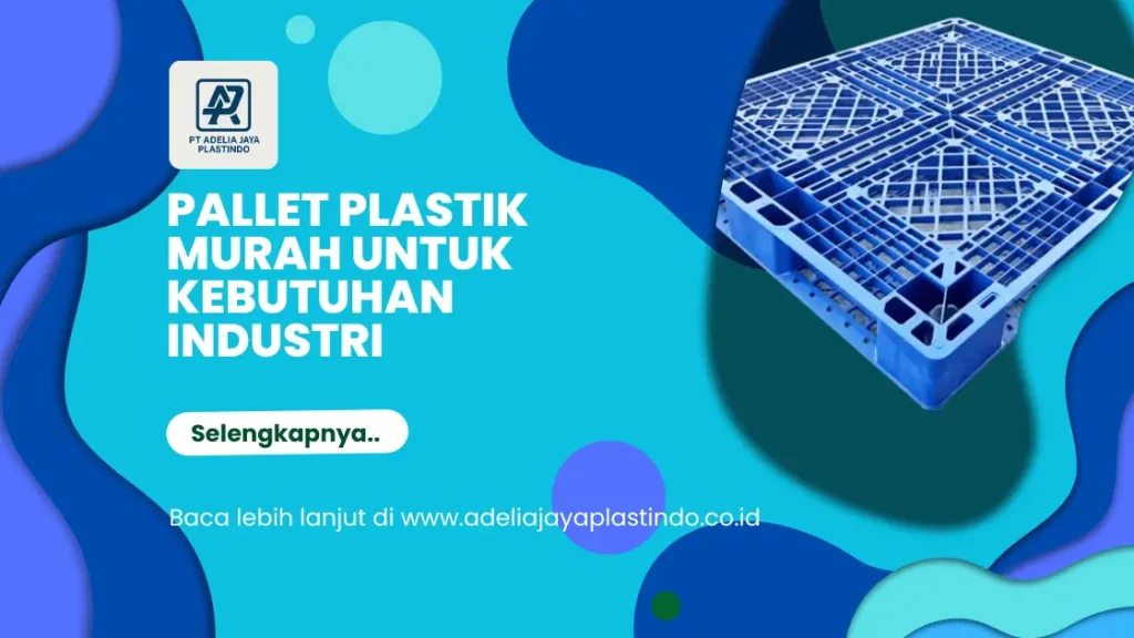 Pallet Plastik Murah untuk Kebutuhan Industri