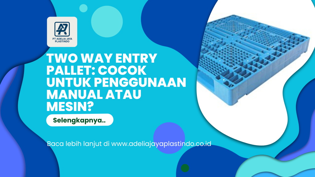 Two Way Entry Pallet Cocok untuk Penggunaan Manual atau Mesin