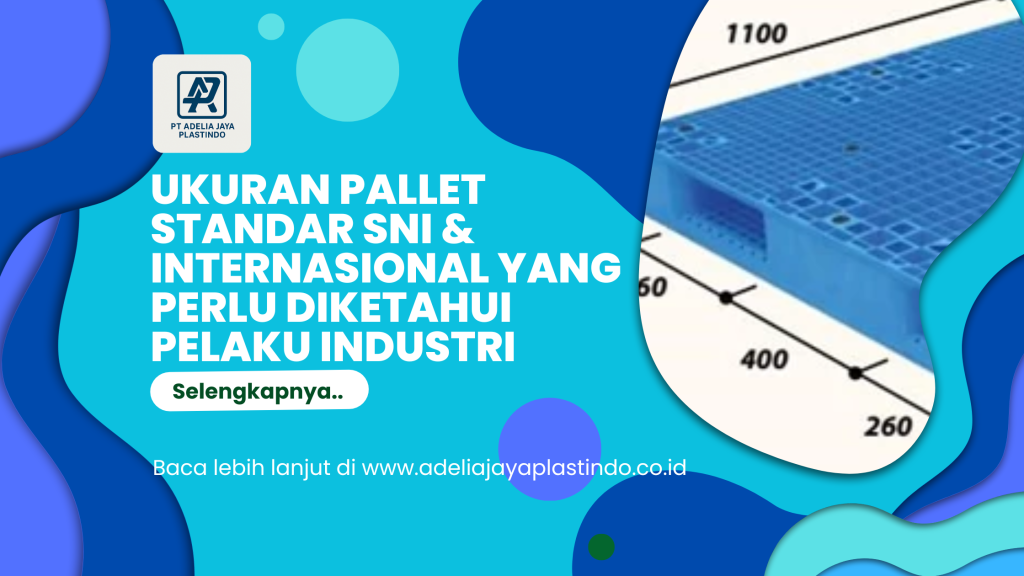 Ukuran Pallet Standar SNI & Internasional yang Perlu Diketahui Pelaku Industri