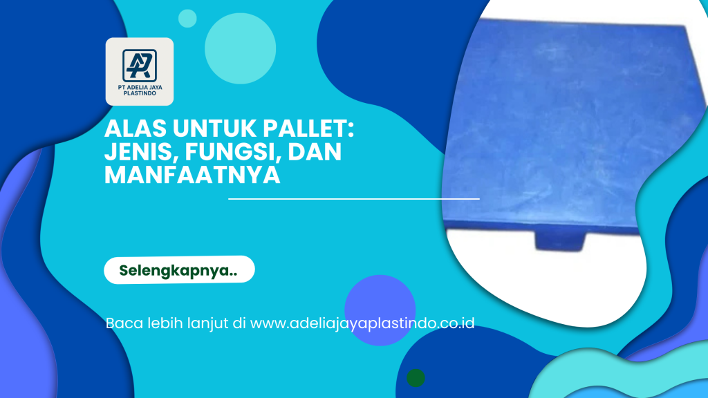 Alas untuk Pallet_ Jenis, Fungsi, dan Manfaatnya