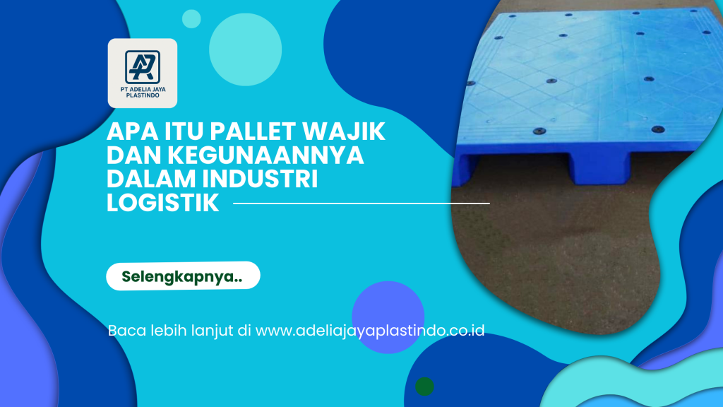 Apa Itu Pallet Wajik dan Kegunaannya dalam Industri Logistik