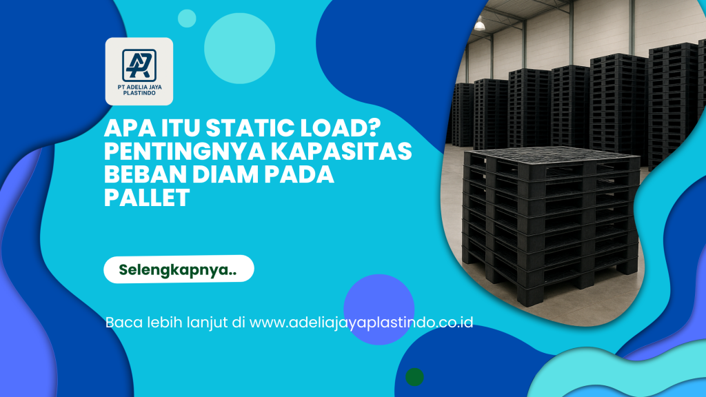 Apa Itu Static Load_ Pentingnya Kapasitas Beban Diam pada Pallet