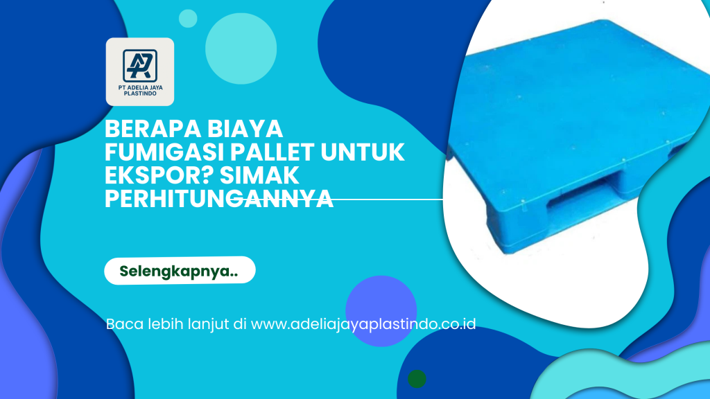 Berapa Biaya Fumigasi Pallet untuk Ekspor_ Simak Perhitungannya