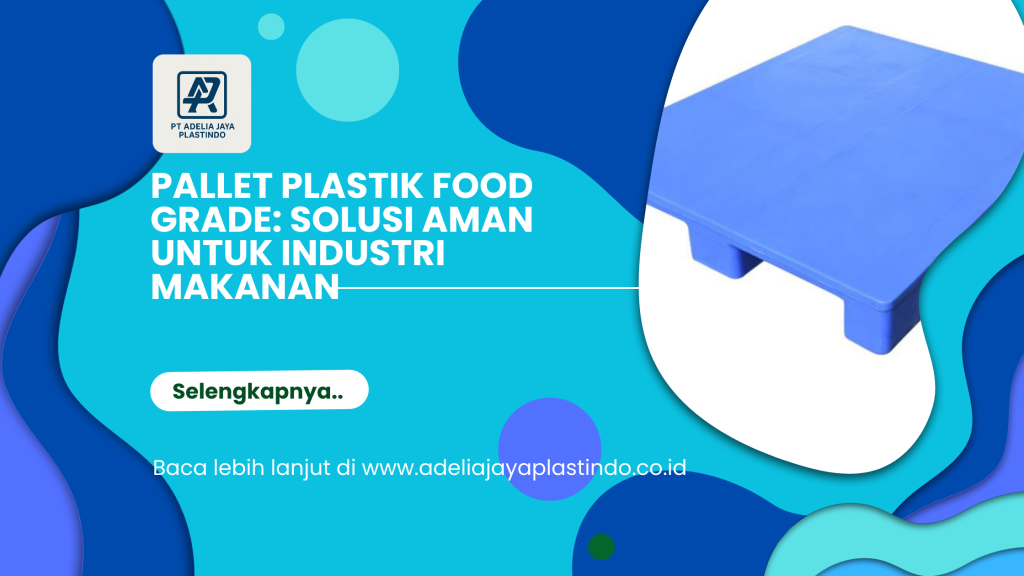 Pallet Plastik Food Grade_ Solusi Aman untuk Industri Makanan