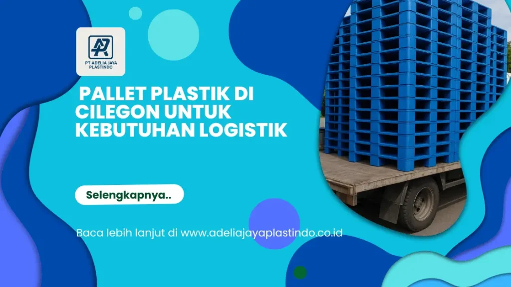 Pallet Plastik di Cilegon untuk Kebutuhan Logistik
