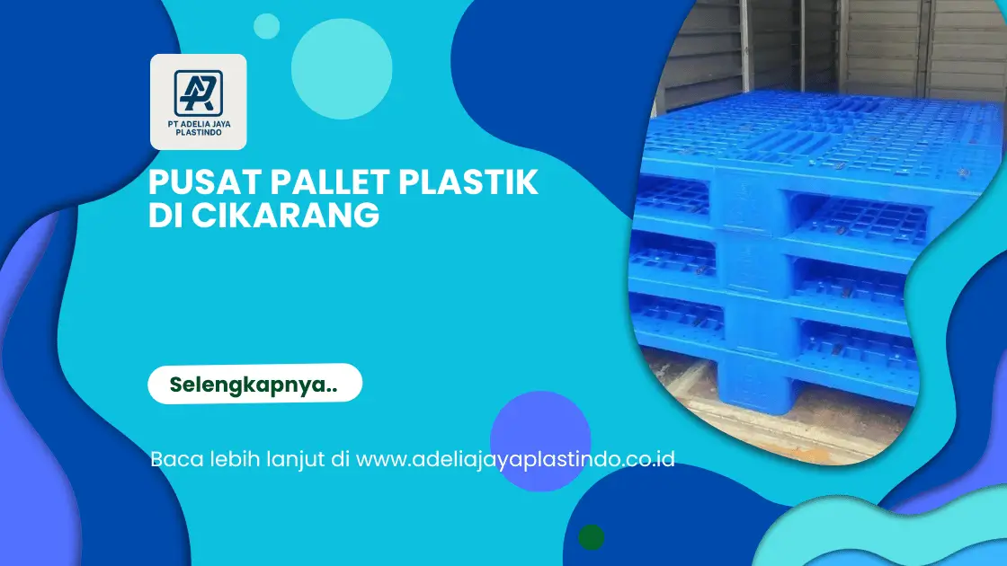Pusat Pallet Plastik di Cikarang