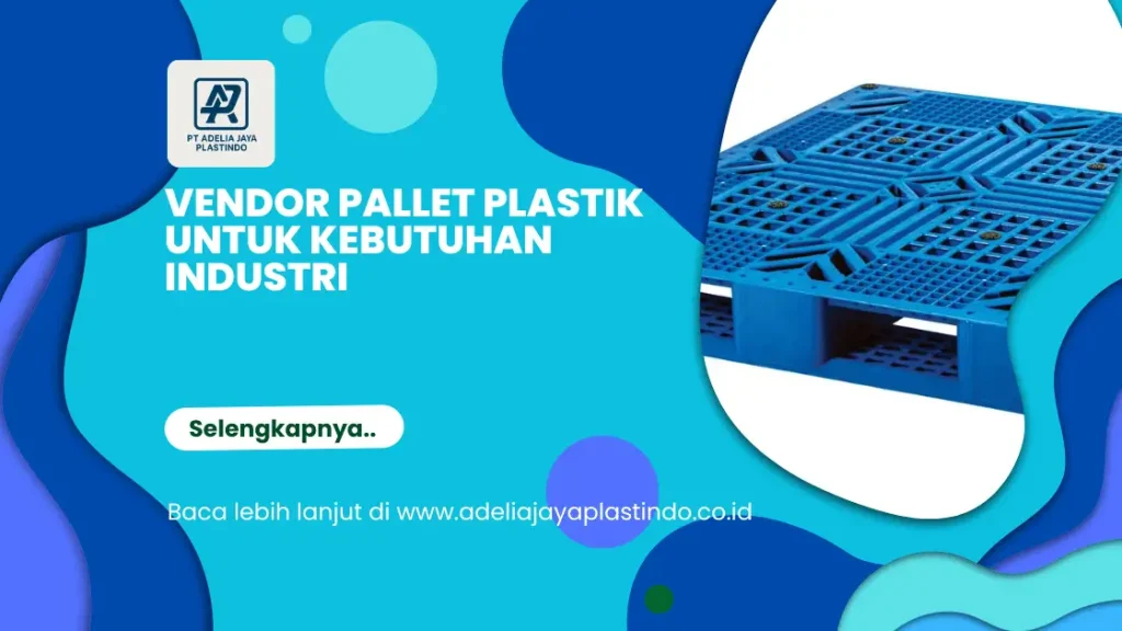 Vendor Pallet Plastik untuk Kebutuhan Industri