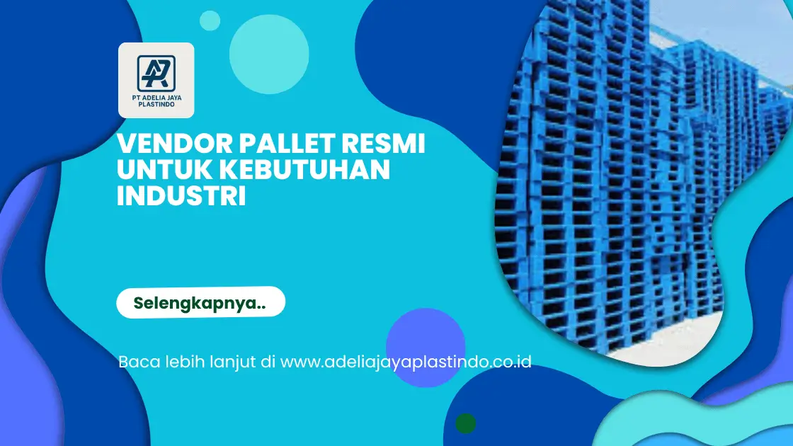 Vendor Pallet Resmi untuk Kebutuhan Industri