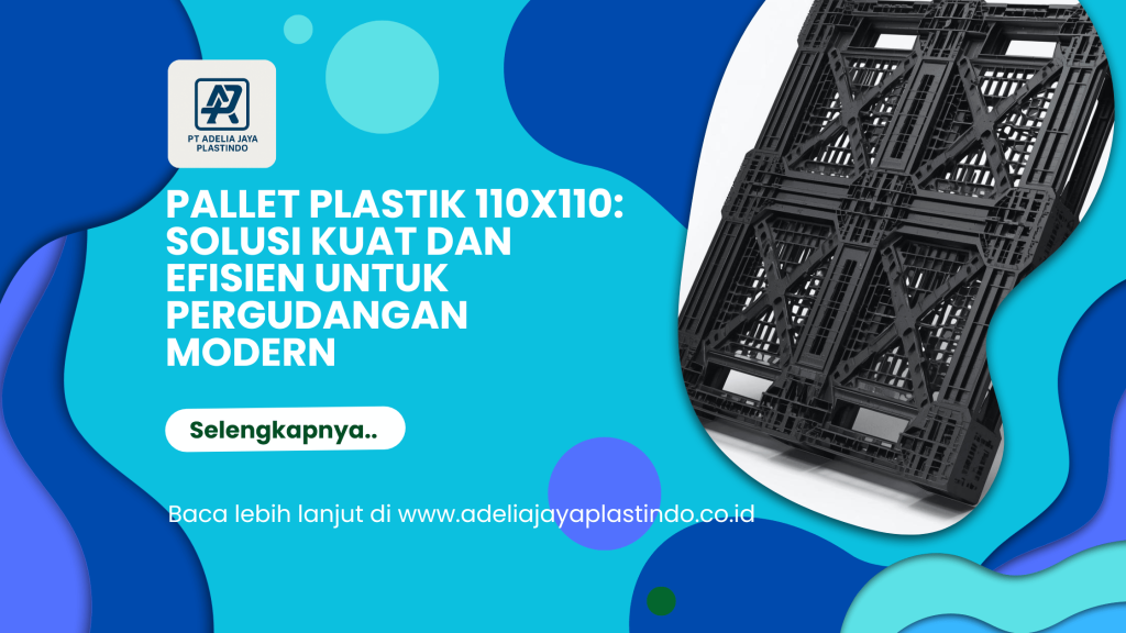 Pallet Plastik 110x110 Solusi Kuat dan Efisien untuk Pergudangan Modern