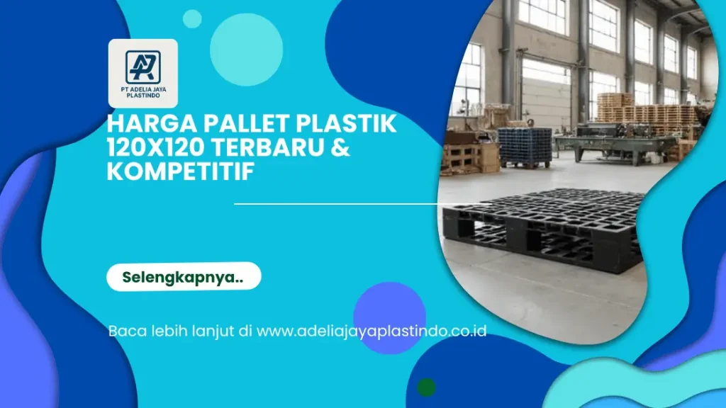 Harga Pallet Plastik 120x120 Terbaru & Kompetitif