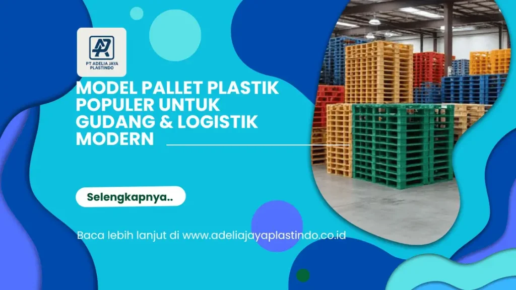 Model Pallet Plastik Populer untuk Gudang & Logistik Modern