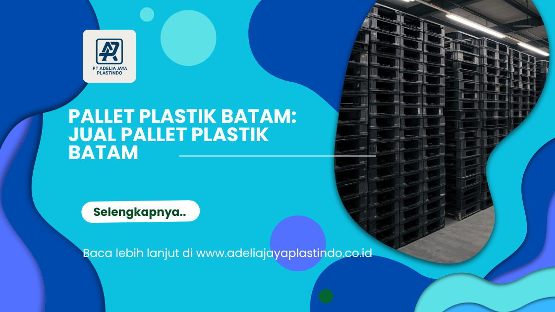 Pallet Plastik Batam: Jual Pallet Plastik Batam