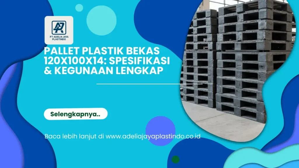 Pallet Plastik Bekas 120x100x14: Spesifikasi & Kegunaan Lengkap