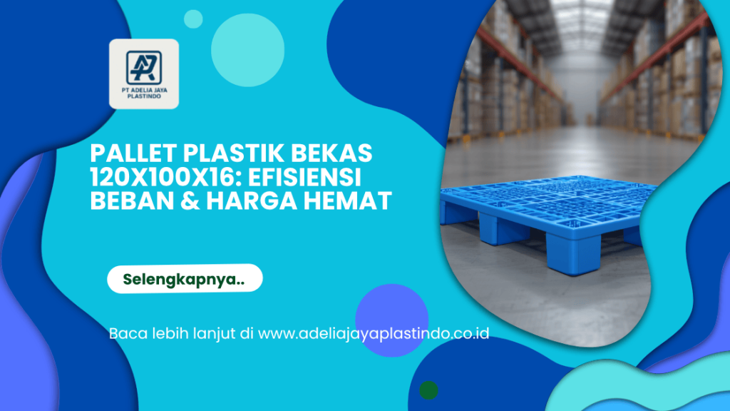 Pallet Plastik Bekas 120x100x16: Efisiensi Beban & Harga Hemat