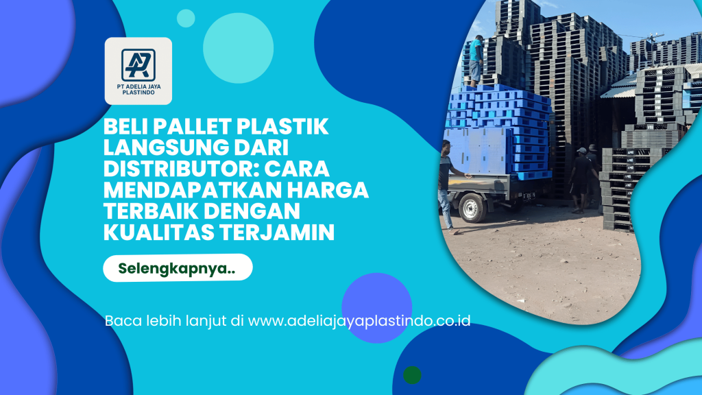 Beli Pallet Plastik Langsung dari Distributor: Cara Mendapatkan Harga Terbaik dengan Kualitas Terjamin