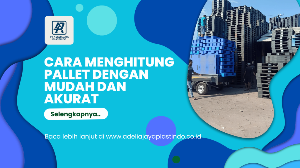 Cara Menghitung Pallet dengan Mudah dan Akurat