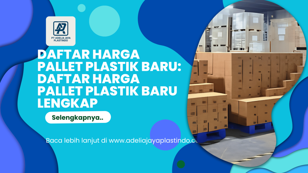 Daftar harga pallet plastik baru: Daftar Harga Pallet Plastik Baru Lengkap