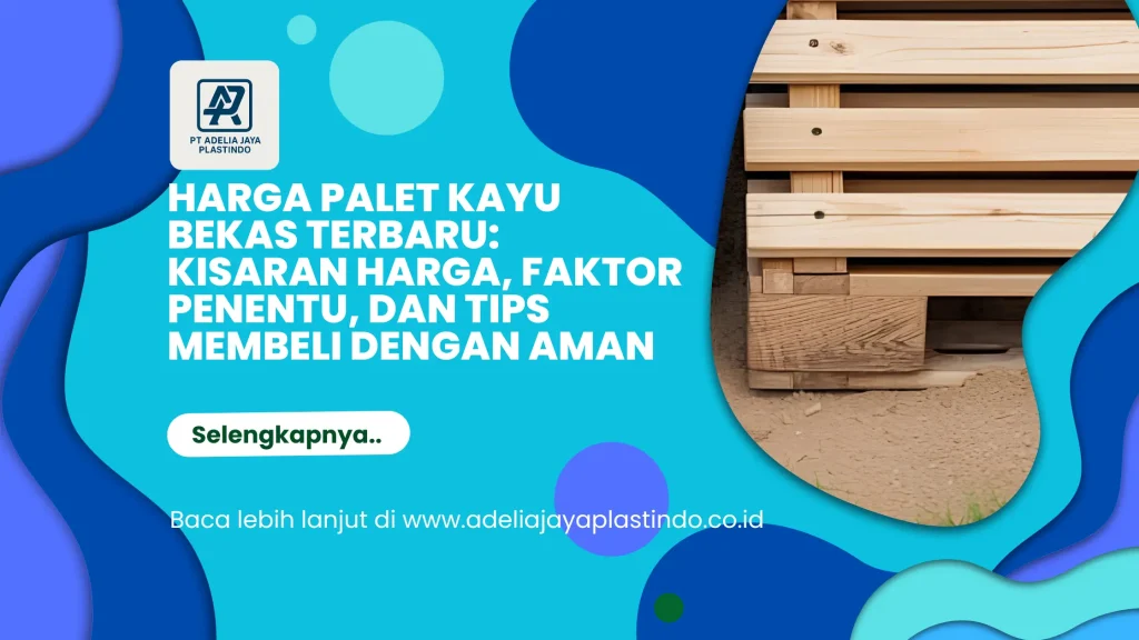 Harga Palet Kayu Bekas Terbaru: Kisaran Harga, Faktor Penentu, dan Tips Membeli dengan Aman