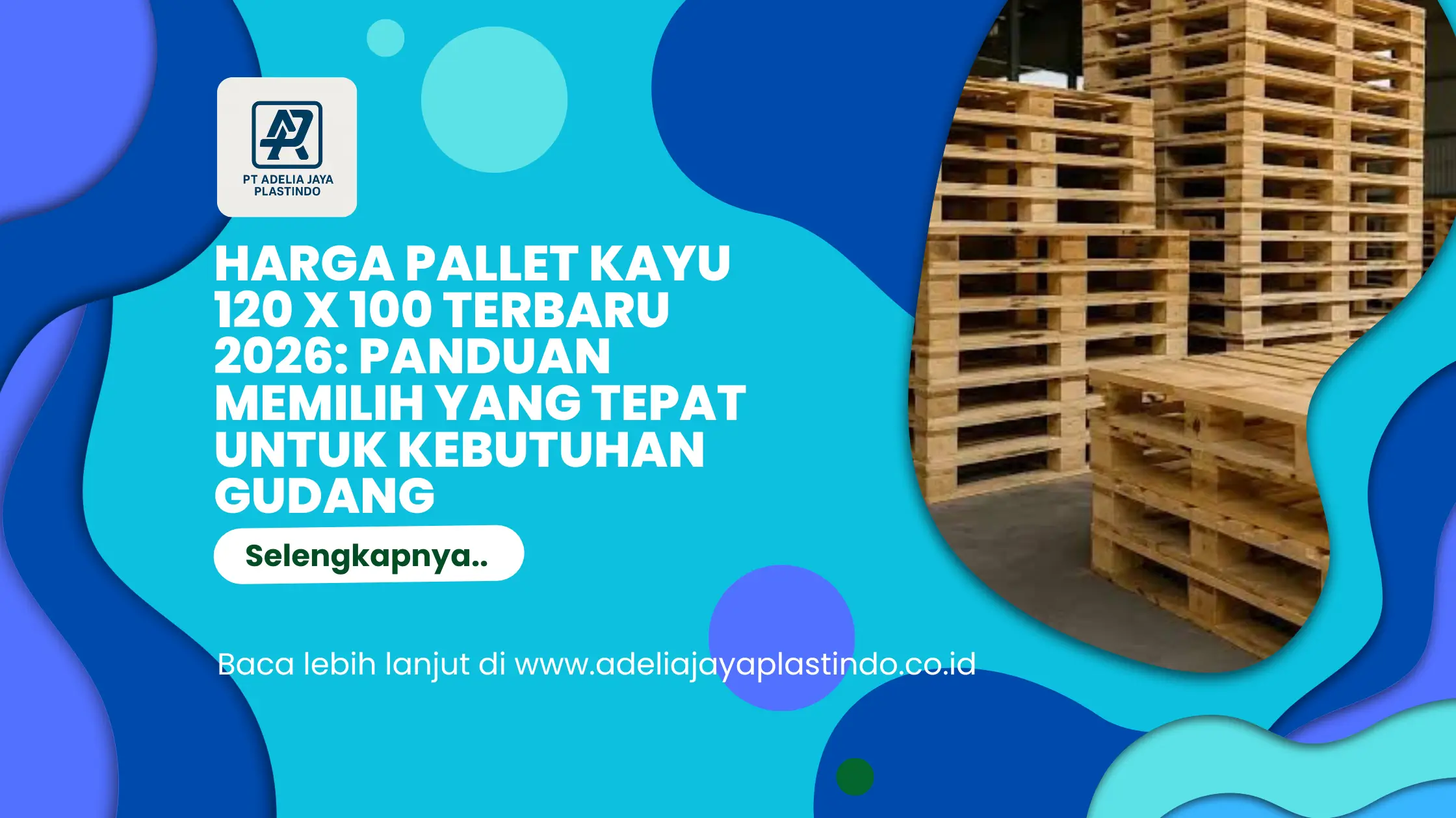 Harga Pallet Kayu 120 x 100 Terbaru 2026: Panduan Memilih yang Tepat untuk Kebutuhan Gudang