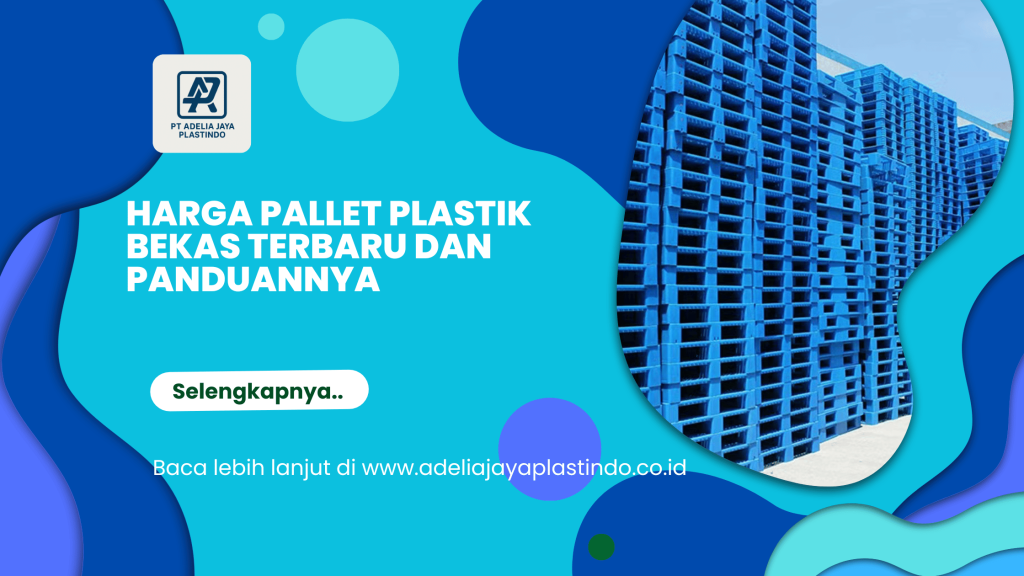 Harga Pallet Plastik Bekas Terbaru dan Panduannya