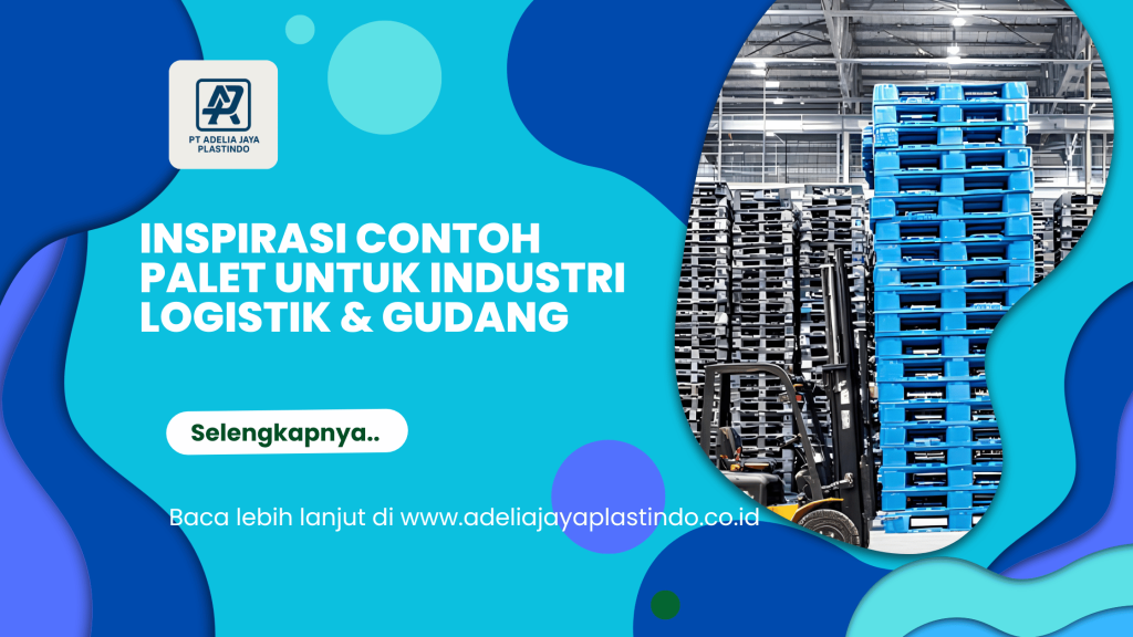 Inspirasi Contoh Palet untuk Industri Logistik & Gudang