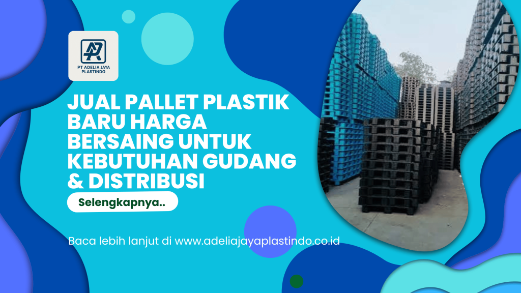 Jual Pallet Plastik Baru Harga Bersaing untuk Kebutuhan Gudang & Distribusi