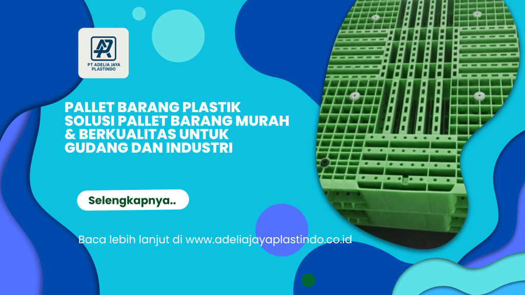 Pallet Barang Plastik Solusi Pallet Barang Murah & Berkualitas untuk Gudang dan Industri