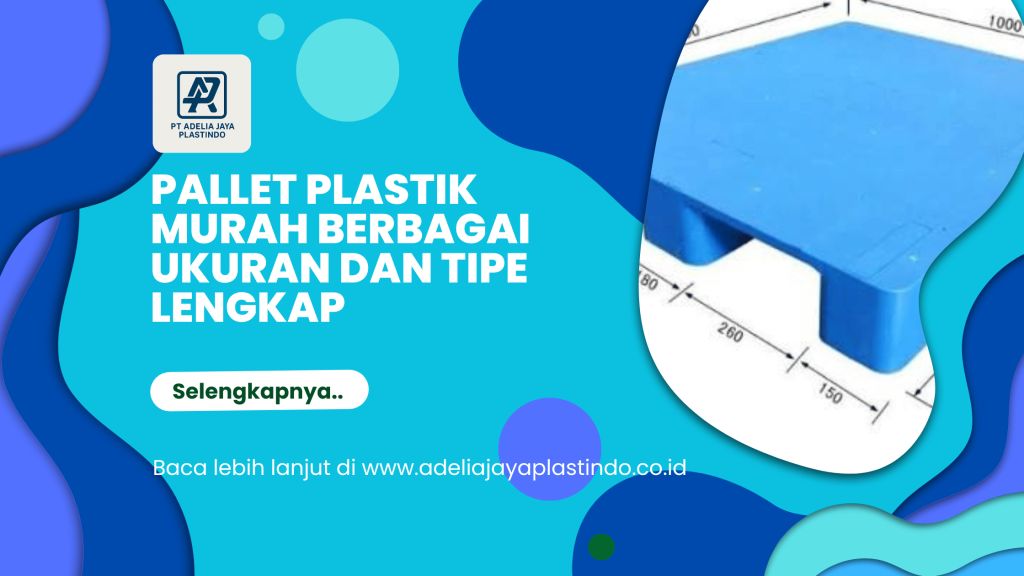 Pallet Plastik Murah Berbagai Ukuran dan Tipe Lengkap