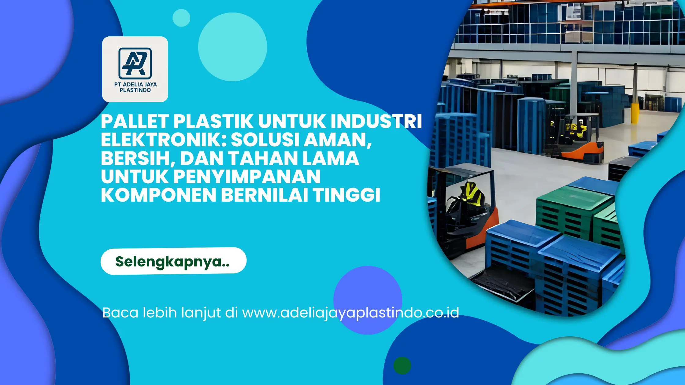 Pallet Plastik untuk Industri Elektronik: Solusi Aman, Bersih, dan Tahan Lama untuk Penyimpanan Komponen Bernilai Tinggi