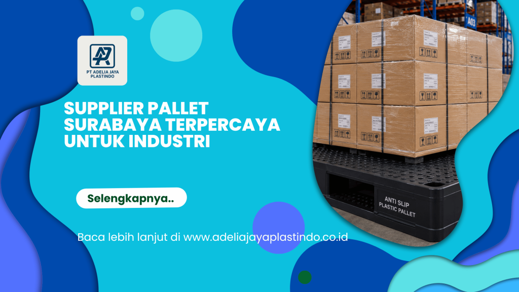 Supplier Pallet Surabaya Terpercaya untuk Industri