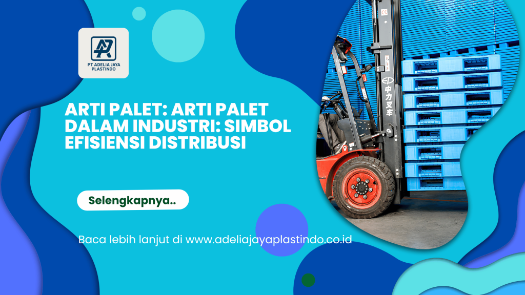 Arti palet: Arti Palet dalam Industri: Simbol Efisiensi Distribusi