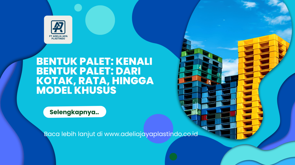 Bentuk palet: Kenali Bentuk Palet: Dari Kotak, Rata, hingga Model Khusus