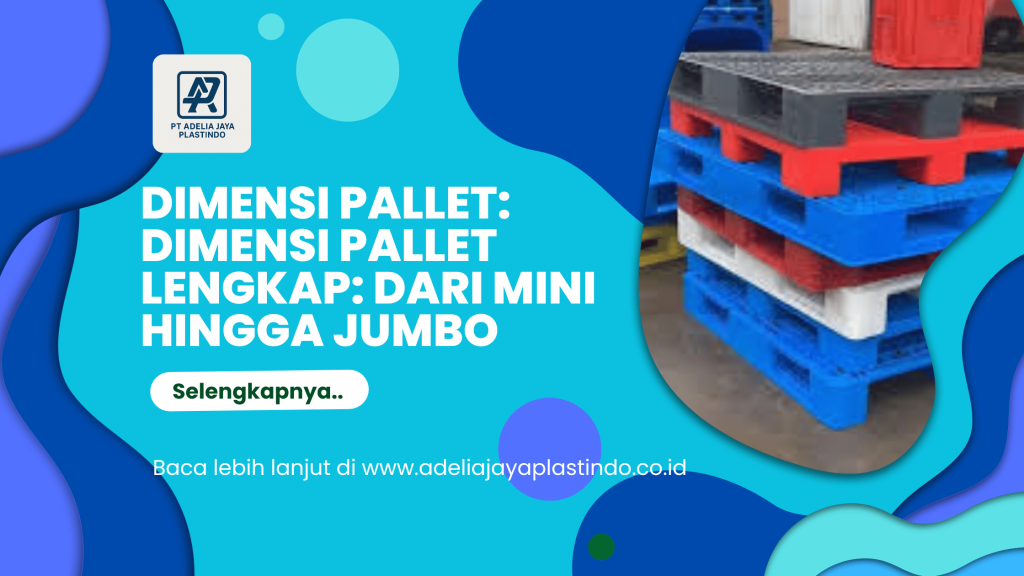 dimensi pallet: Dimensi Pallet Lengkap: Dari Mini hingga Jumbo