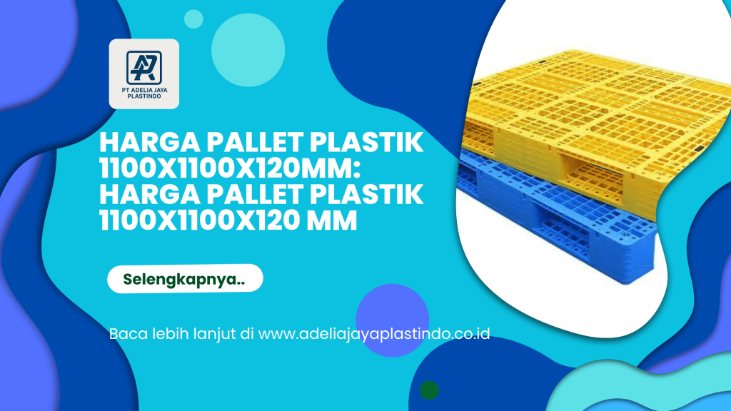 harga pallet plastik 1100x1100x120mm: Harga Pallet Plastik 1100x1100x120 mm