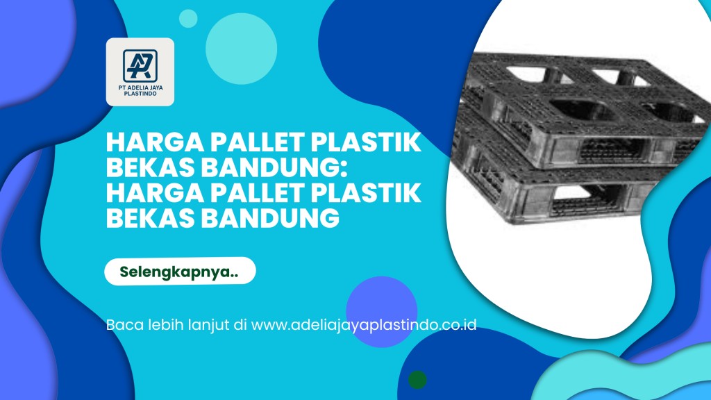 harga pallet plastik bekas bandung: Harga Pallet Plastik Bekas Bandung
