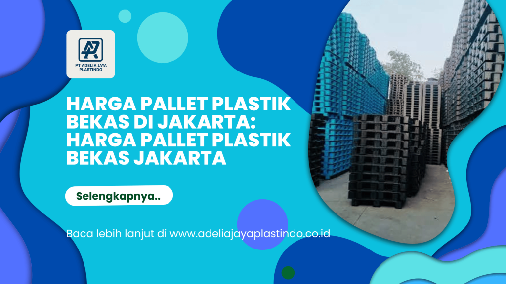 harga pallet plastik bekas di jakarta: Harga Pallet Plastik Bekas Jakarta