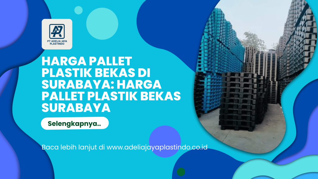 harga pallet plastik bekas di surabaya: Harga Pallet Plastik Bekas Surabaya