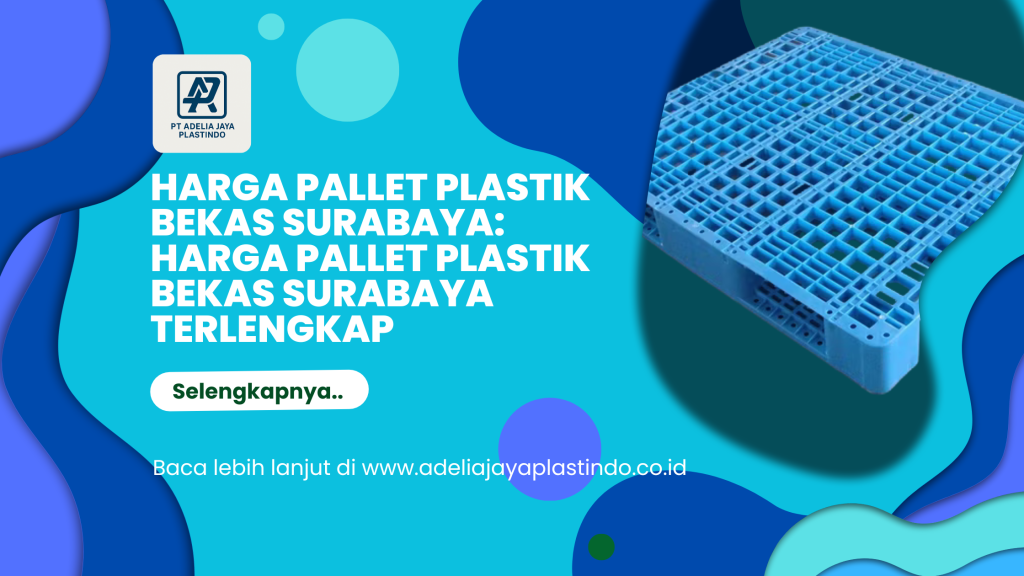 Harga pallet plastik bekas surabaya: Harga Pallet Plastik Bekas Surabaya Terlengkap