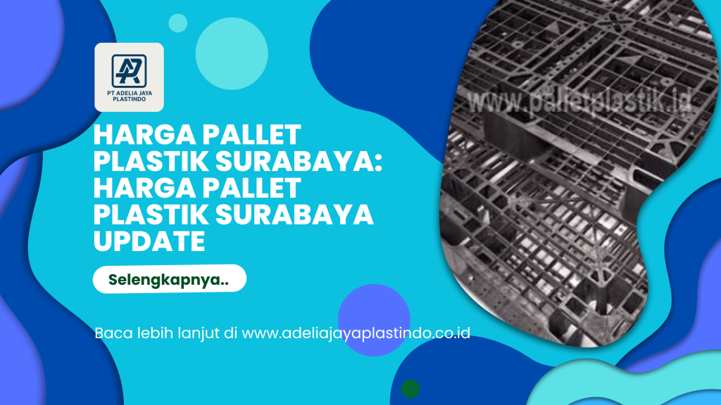 harga pallet plastik surabaya: Harga Pallet Plastik Surabaya Update