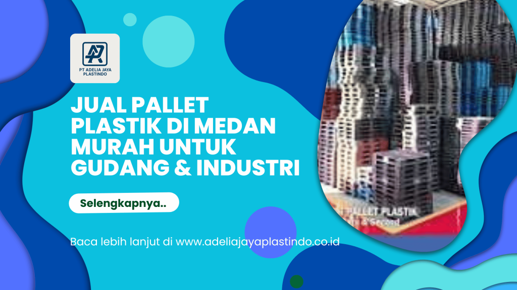 jual Pallet Plastik di Medan Murah untuk Gudang & Industri