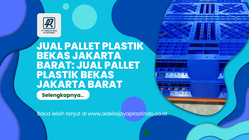 Jual pallet plastik bekas jakarta barat: Jual Pallet Plastik Bekas Jakarta Barat
