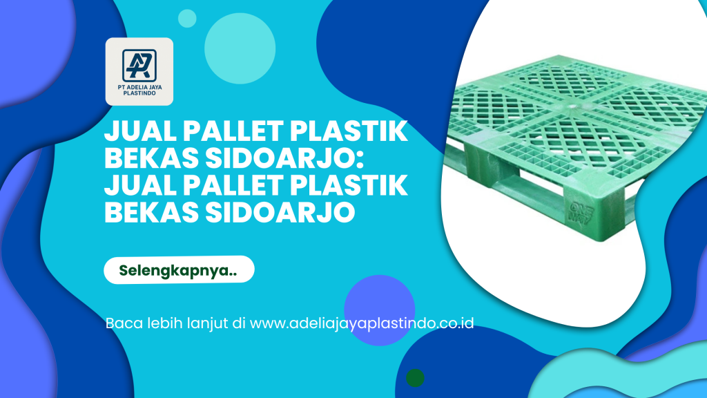 Jual pallet plastik bekas sidoarjo: Jual Pallet Plastik Bekas Sidoarjo