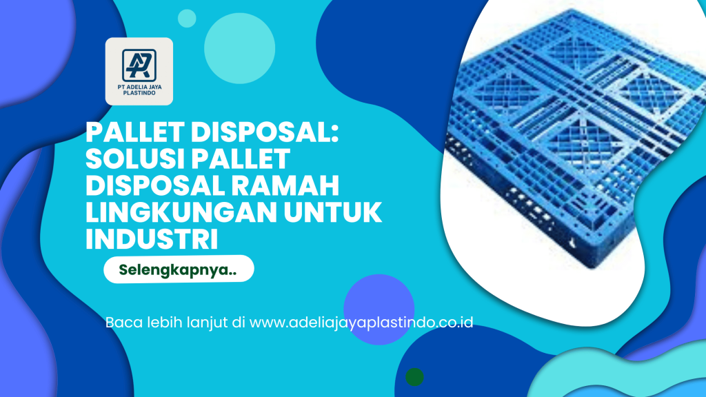 pallet disposal: Solusi Pallet Disposal Ramah Lingkungan untuk Industri