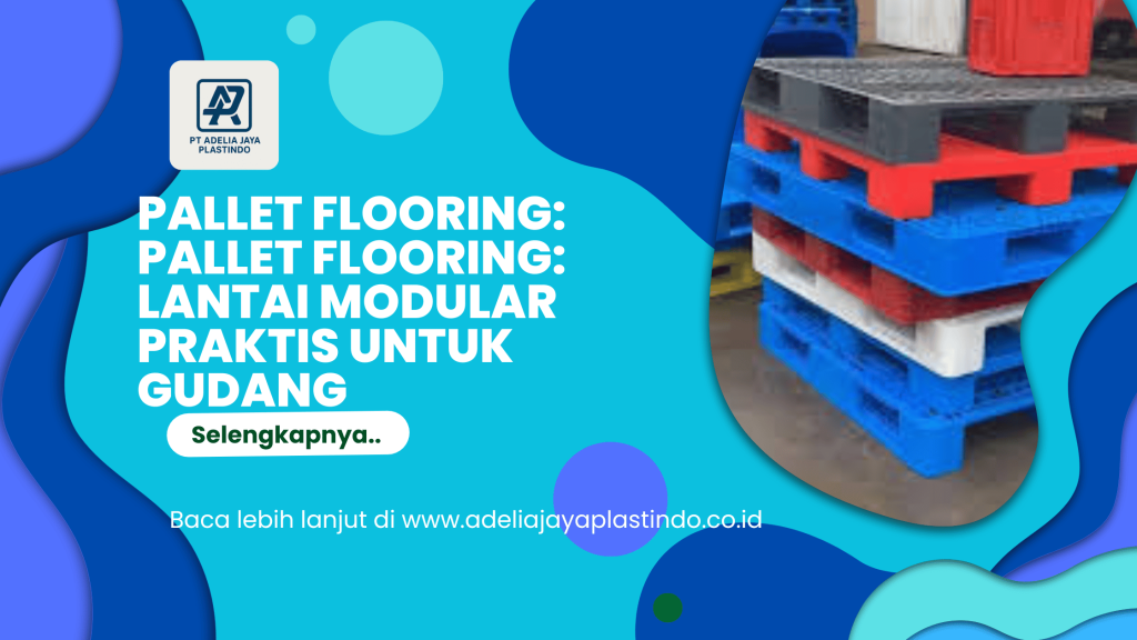 pallet flooring: Pallet Flooring: Lantai Modular Praktis untuk Gudang