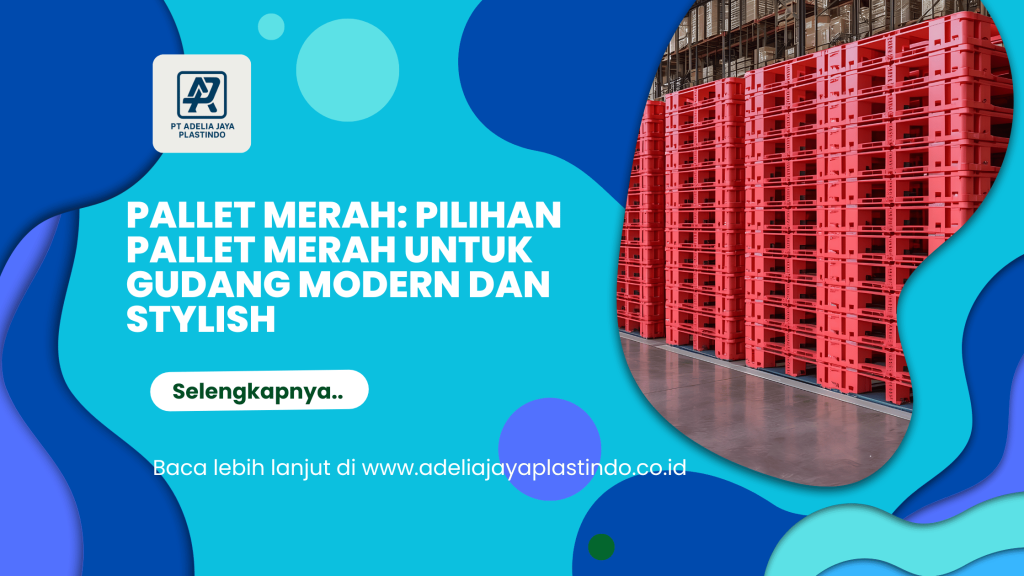 pallet merah: Pilihan Pallet Merah untuk Gudang Modern dan Stylish
